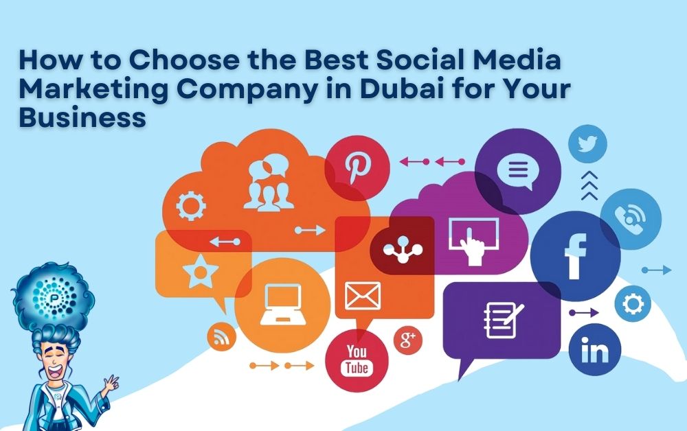 Choose the Best Social Media Marketing Company in Dubai for Your Business