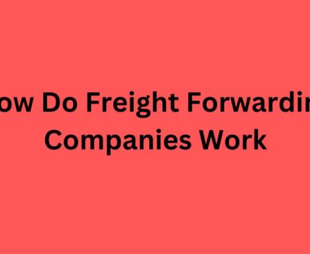 How Do Freight Forwarding Companies Work