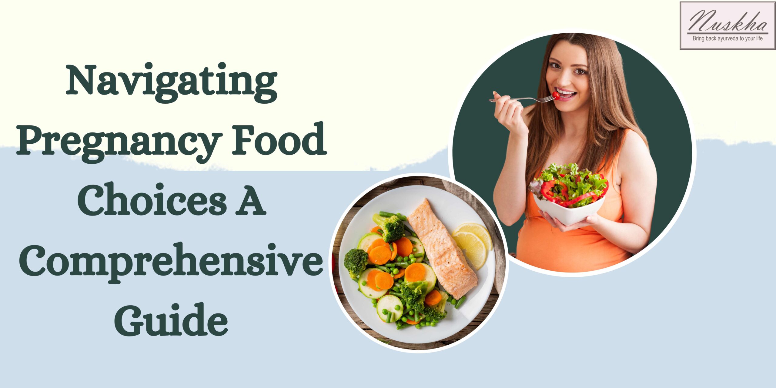 Navigating Pregnancy Food Choices A Comprehensive Guide by nuskha kitchen