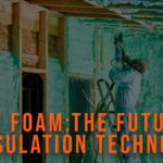 Spray Foam - The Future of Insulation Technology