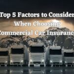 Top 5 Factors to Consider When Choosing Commercial Car Insurance
