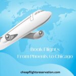 Book Cheap Flights From Phoenix to Chicago