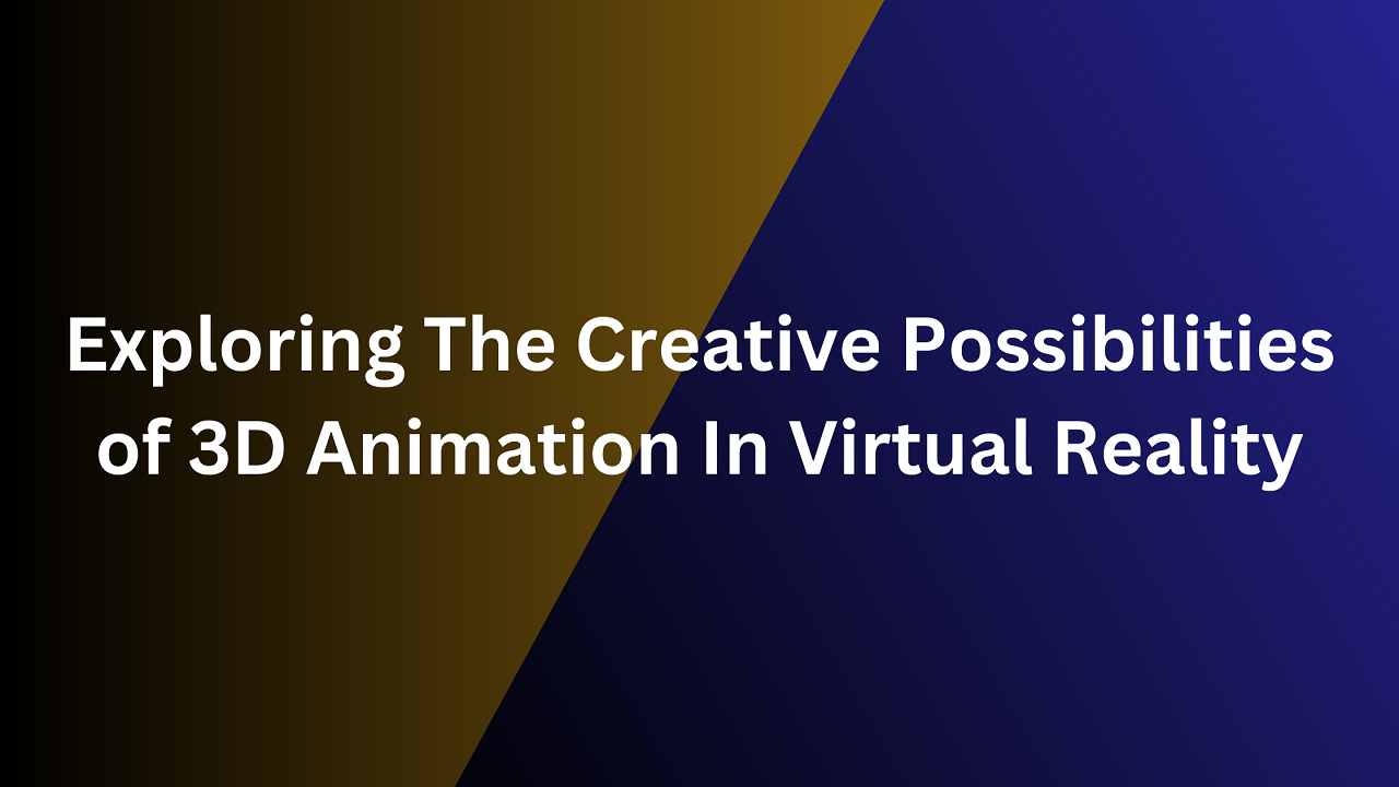 3D Animation In Virtual Reality
