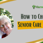 How to Choose a Senior Care Facility
