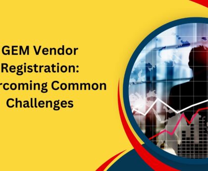 GEM Vendor Registration: Overcoming Common Challenges