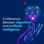 5 Differences between Algorithm and Artificial Intelligence
