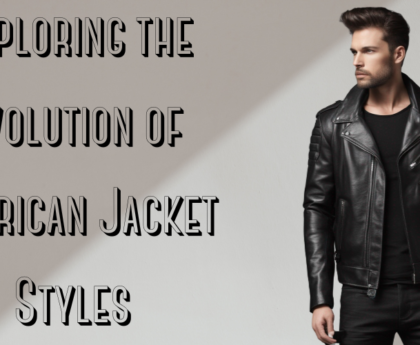 Exploring the Evolution of American Jacket Styles