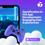 Gamification in iOS App Development: Engaging User Experiences