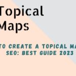 This image is How to Create a Topical Map for SEO: Best Guide 2023