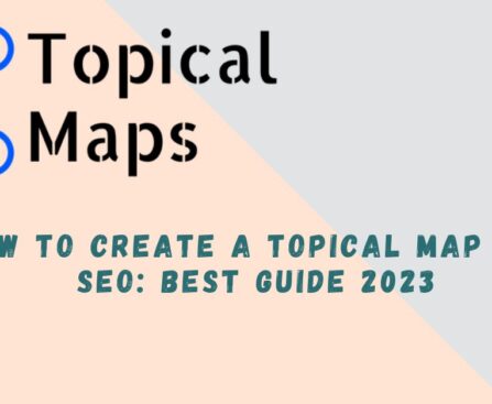 This image is How to Create a Topical Map for SEO: Best Guide 2023
