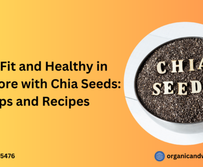 Stay Fit and Healthy in Singapore with Chia Seeds: Tips and Recipes