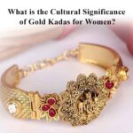 What is the Cultural Significance of Gold Kadas for Women?