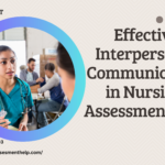 Effective Interpersonal Communication in Nursing Assessment Help