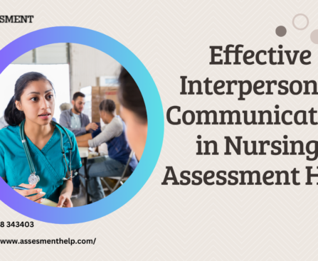 Effective Interpersonal Communication in Nursing Assessment Help