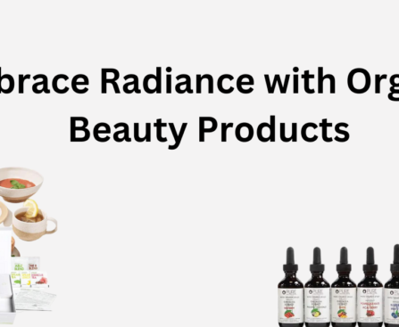 Embrace Radiance with Organic Beauty Products