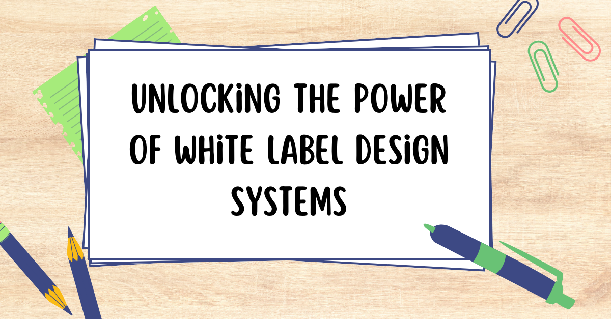 This image is White Label Design Systems