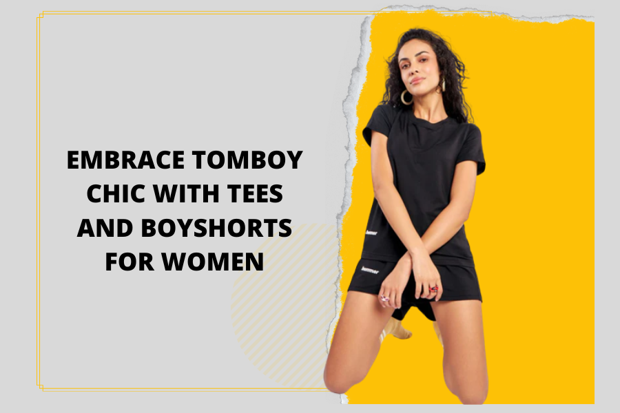 Embrace Tomboy Chic with Tees and Boyshorts for women