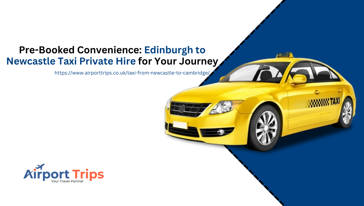 Edinburgh-to-Newcastle-Taxi-Private-Hire